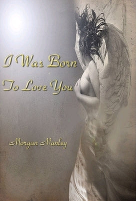 I Was Born To Love You by Manley, Morgan