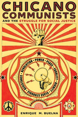 Chicano Communists and the Struggle for Social Justice by Buelna, Enrique M.