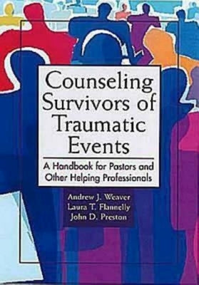 Counseling Survivors of Traumatic Events: A Handbook for Pastors and Other Helping Professionals Paperback Abingdon Press