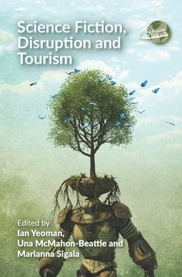 Science Fiction, Disruption and Tourism Paperback Channel View Publications