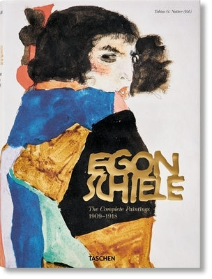 Egon Schiele. the Complete Paintings 1909-1918 by Natter, Tobias G.