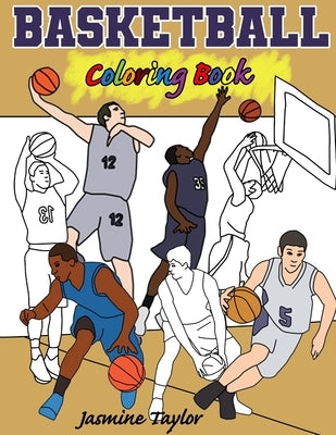 Basketball Coloring Book by Taylor, Jasmine