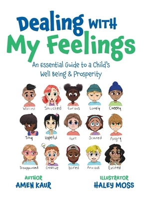 Dealing With My Feelings: An Essential Guide to a Child's Well Being & Prosperity by Kaur, Amen