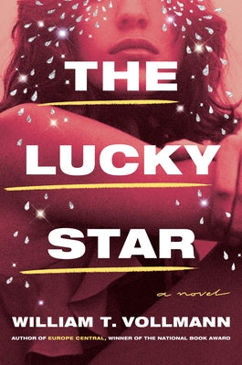 The Lucky Star by Vollmann, William T.