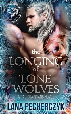 The Longing of Lone Wolves: Season of the Wolf Paperback Lana Pecherczyk