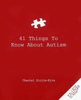 41 Things to Know about Autism by Sicile-Kira, Chantal
