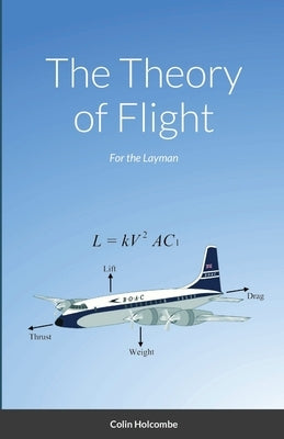 The Theory of Flight: For the Layman by Holcombe, Colin