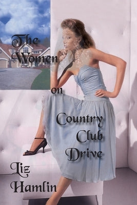 The Women on Country Club Drive Paperback Trafford Publishing