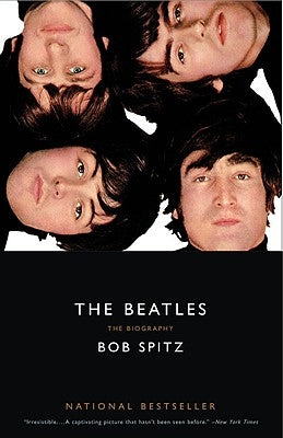 The Beatles: The Biography by Spitz, Bob
