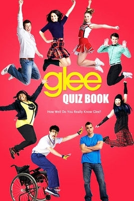 Glee Quiz Book: How Well Do You Really Know Glee?: The Ultimate Glee Trivia Book by Davis, Lavonne