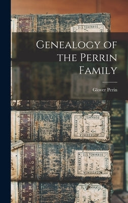 Genealogy of the Perrin Family by Perin, Glover 1823-1890