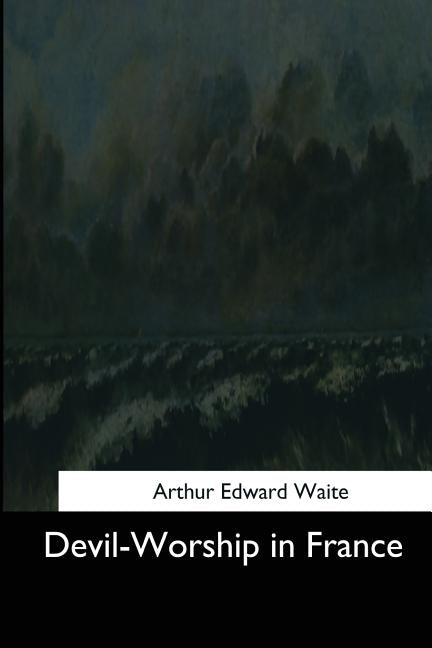 Devil-Worship in France Paperback Createspace Independent Publishing Platform