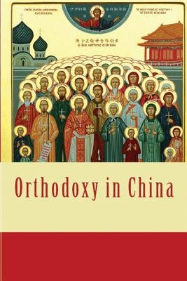 Orthodoxy in China Paperback Createspace Independent Publishing Platform