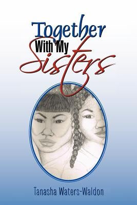 Together with My Sisters by Waters-Waldon, Tanasha