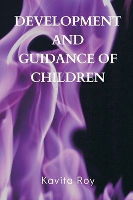 Development and Guidance of Children by Roy, Kavita