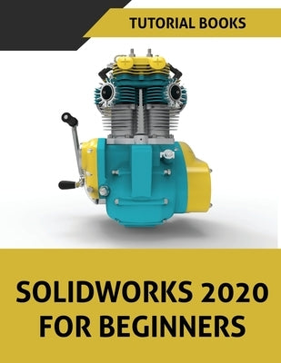 SOLIDWORKS 2020 For Beginners by Tutorial Books