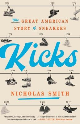 Kicks: The Great American Story of Sneakers Paperback Crown Publishing Group (NY)