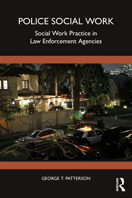 Police Social Work: Social Work Practice in Law Enforcement Agencies by Patterson, George T.