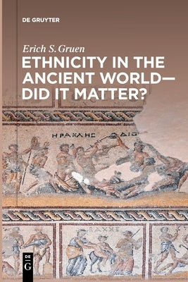 Ethnicity in the Ancient World - Did it matter? Paperback de Gruyter