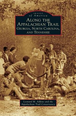 Along the Appalachian Trail: Georgia, North Carolina, and Tennessee by Adkins, Leonard M.