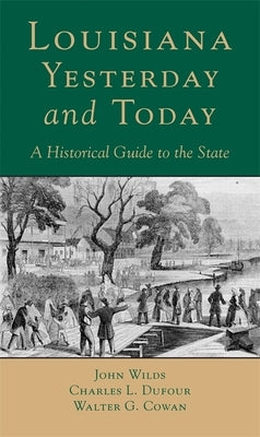 Louisana, Yesterday and Today: A Historical Guide to the State Paperback LSU Press