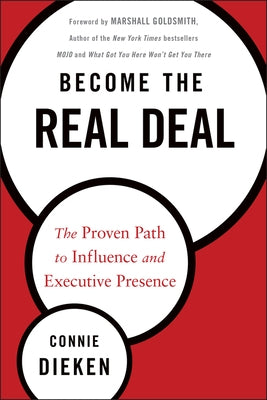 Become the Real Deal: The Proven Path to Influence and Executive Presence by Dieken, Connie