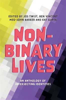 Non-Binary Lives: An Anthology of Intersecting Identities Paperback Jessica Kingsley Publishers