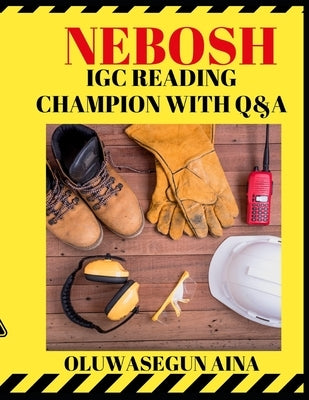 Nebosh igc reading champion with Q&A by Aina, Oluwasegun