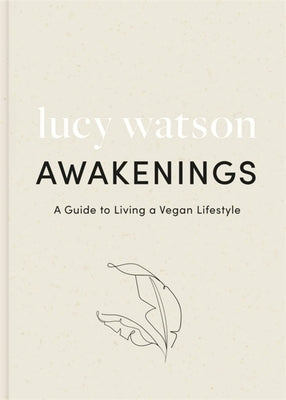 Awakenings: A Guide to Living a Vegan Lifestyle by Watson, Lucy