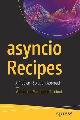 Asyncio Recipes: A Problem-Solution Approach by Tahrioui, Mohamed Mustapha