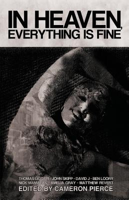 In Heaven, Everything Is Fine: Fiction Inspired by David Lynch Paperback Eraserhead Press