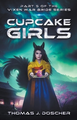 Cupcake Girls - Part 5 of The Vixen War Bride Series Paperback Thomas Doscher