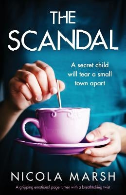 The Scandal: A gripping emotional page turner with a breathtaking twist by Marsh, Nicola