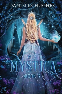 Mystica: Book 3 Paperback Danielle Hughes