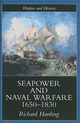 Seapower and Naval Warfare, 1650-1830 by Harding, Richard