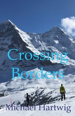 Crossing Borders by Hartwig, Michael