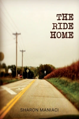 The Ride Home by Maniaci, Sharon