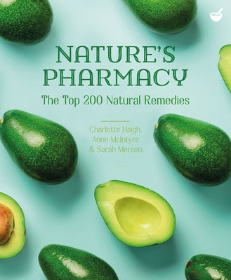 Nature's Pharmacy: The Top 200 Natural Remedies by Haigh, Charlotte