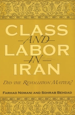 Paperback book titled "Class and Labor in Iran: Did the Revolution Matter?" published by Syracuse University Press, with a plain cover design.