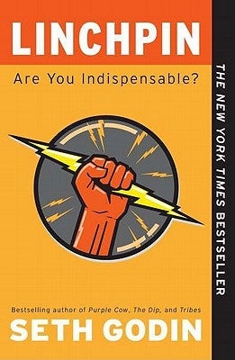 Linchpin: Are You Indispensable? by Godin, Seth