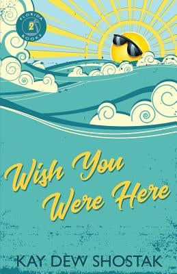 Wish You Were Here Paperback Kay Dew Shostak