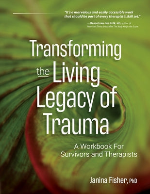 Transforming the Living Legacy of Trauma: A Workbook for Survivors and Therapists Paperback PESI Publishing & Media