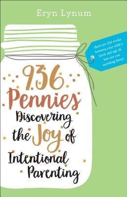 936 Pennies: Discovering the Joy of Intentional Parenting by Lynum, Eryn