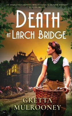 DEATH AT LARCH BRIDGE an absolutely gripping WW2 historical murder mystery full of twists Paperback Joffe Books Ltd