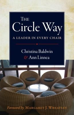 The Circle Way: A Leader in Every Chair Paperback Berrett-Koehler Publishers