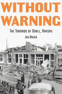 Without Warning: The Tornado of Udall, Kansas Paperback Bison Books