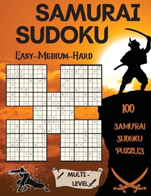 Samurai Sudoku: 100 Samurai Sudoku Puzzles 33 Easy - 33 Medium - 34 Hard Puzzles by S Warren