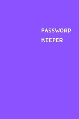 Password Keeper: Size (6 x 9 inches) - 100 Pages - Purple Cover: Keep your usernames, passwords, social info, web addresses and securit Paperback Independently Published