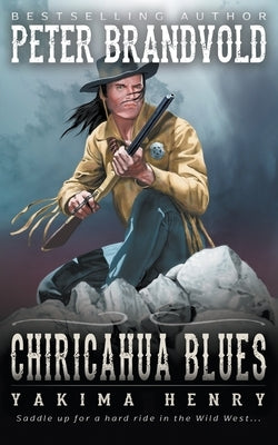 Chiricahua Blues: A Western Fiction Classic by Brandvold, Peter