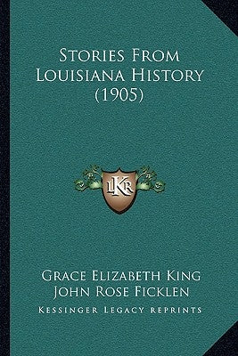 Stories From Louisiana History (1905) Paperback Kessinger Publishing